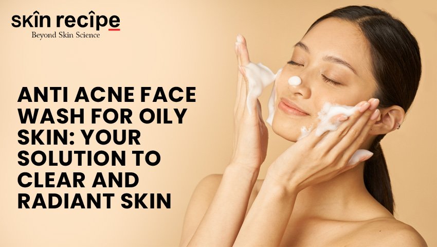 Anti Acne Wash For Oily Skin